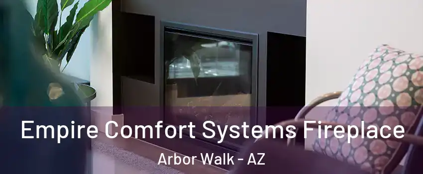 Empire Comfort Systems Fireplace Arbor Walk - AZ