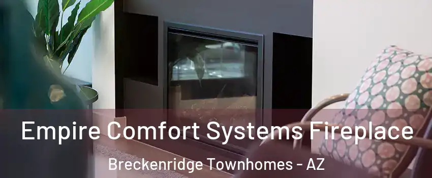 Empire Comfort Systems Fireplace Breckenridge Townhomes - AZ