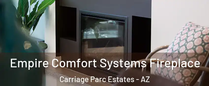 Empire Comfort Systems Fireplace Carriage Parc Estates - AZ