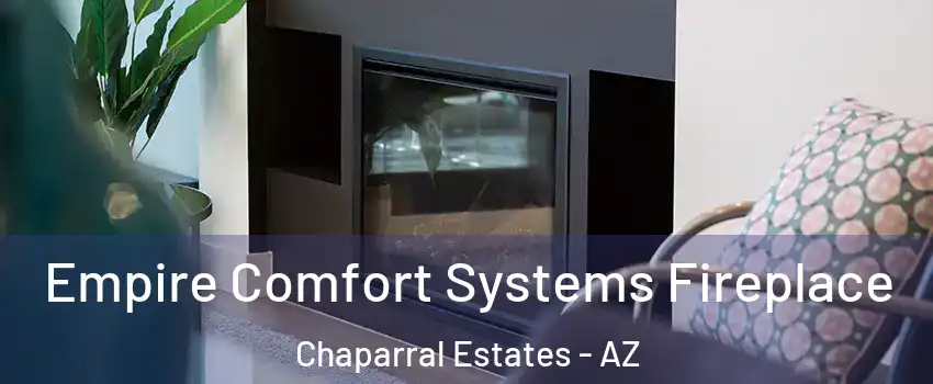 Empire Comfort Systems Fireplace Chaparral Estates - AZ