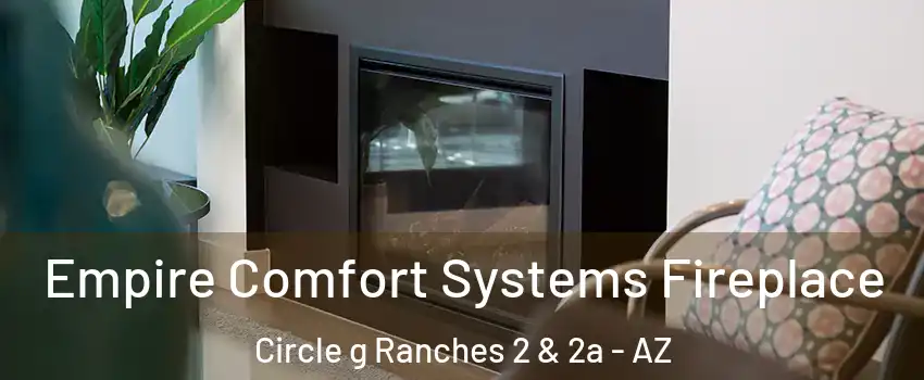 Empire Comfort Systems Fireplace Circle g Ranches 2 & 2a - AZ