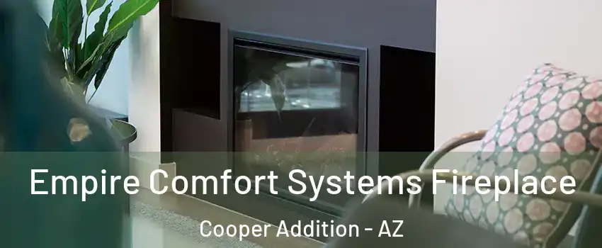 Empire Comfort Systems Fireplace Cooper Addition - AZ