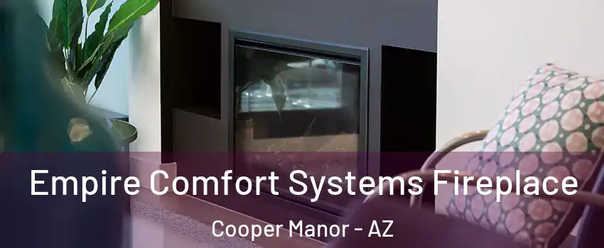 Empire Comfort Systems Fireplace Cooper Manor - AZ