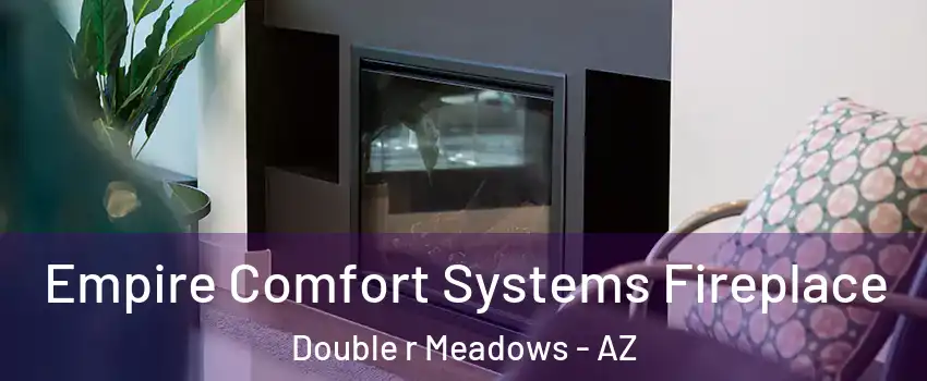 Empire Comfort Systems Fireplace Double r Meadows - AZ