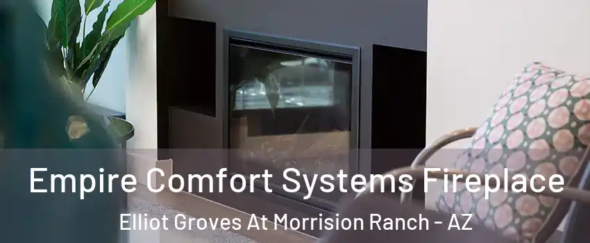 Empire Comfort Systems Fireplace Elliot Groves At Morrision Ranch - AZ