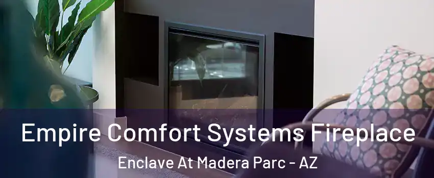 Empire Comfort Systems Fireplace Enclave At Madera Parc - AZ