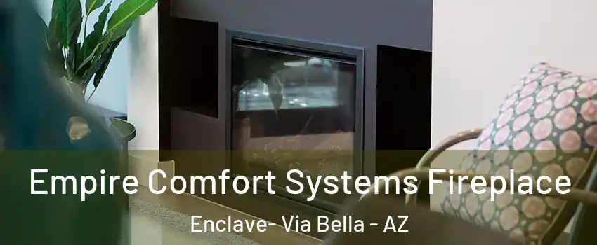 Empire Comfort Systems Fireplace Enclave- Via Bella - AZ