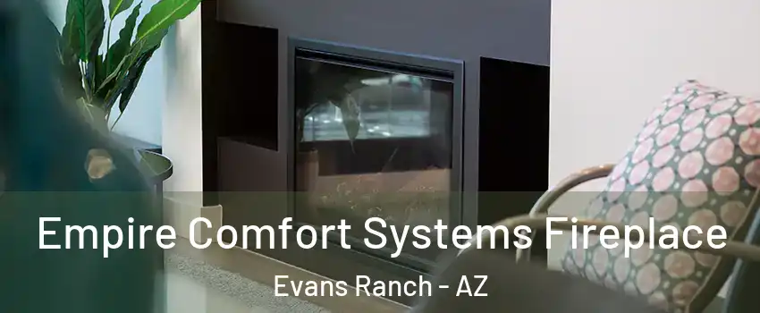 Empire Comfort Systems Fireplace Evans Ranch - AZ