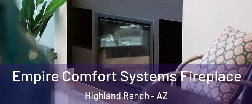 Empire Comfort Systems Fireplace Highland Ranch - AZ