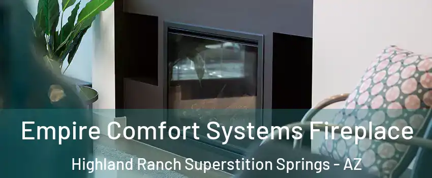 Empire Comfort Systems Fireplace Highland Ranch Superstition Springs - AZ