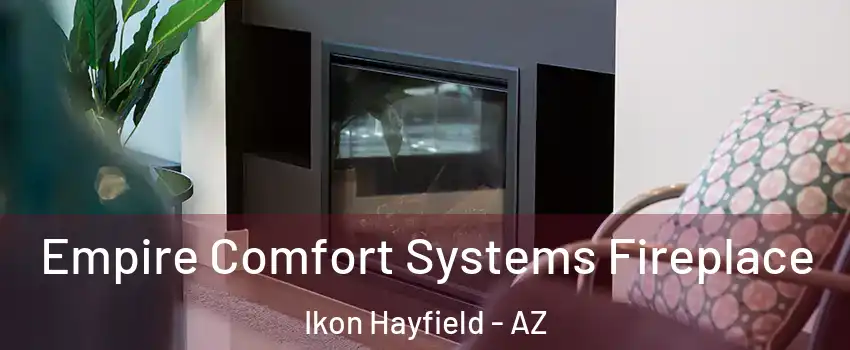 Empire Comfort Systems Fireplace Ikon Hayfield - AZ