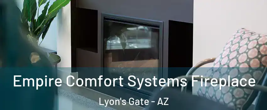 Empire Comfort Systems Fireplace Lyon's Gate - AZ