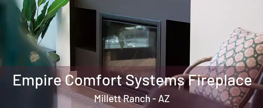 Empire Comfort Systems Fireplace Millett Ranch - AZ