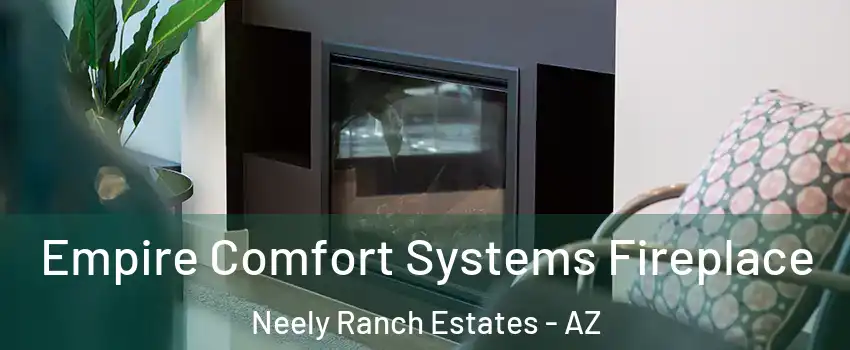 Empire Comfort Systems Fireplace Neely Ranch Estates - AZ