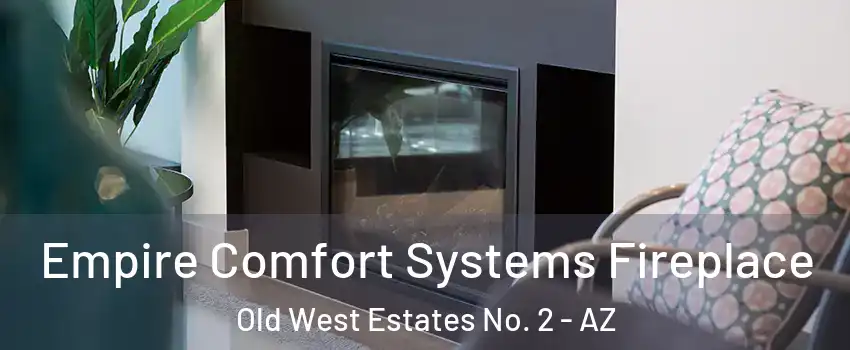 Empire Comfort Systems Fireplace Old West Estates No. 2 - AZ