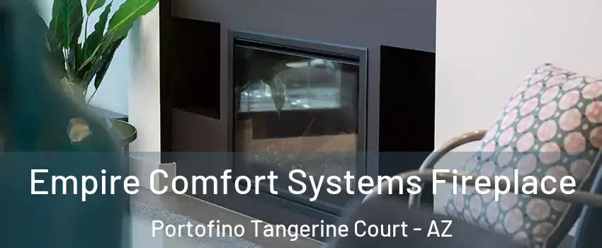 Empire Comfort Systems Fireplace Portofino Tangerine Court - AZ