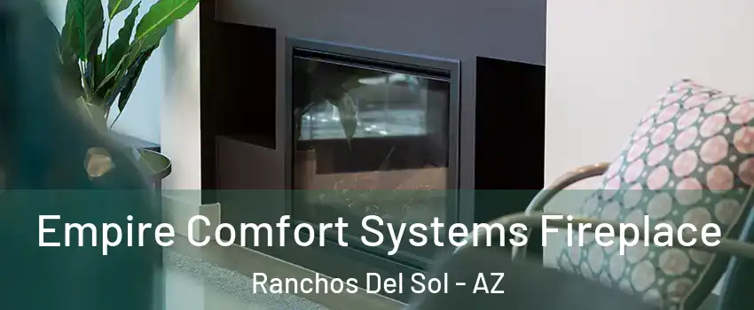 Empire Comfort Systems Fireplace Ranchos Del Sol - AZ
