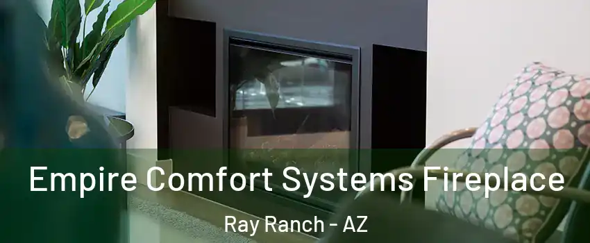 Empire Comfort Systems Fireplace Ray Ranch - AZ