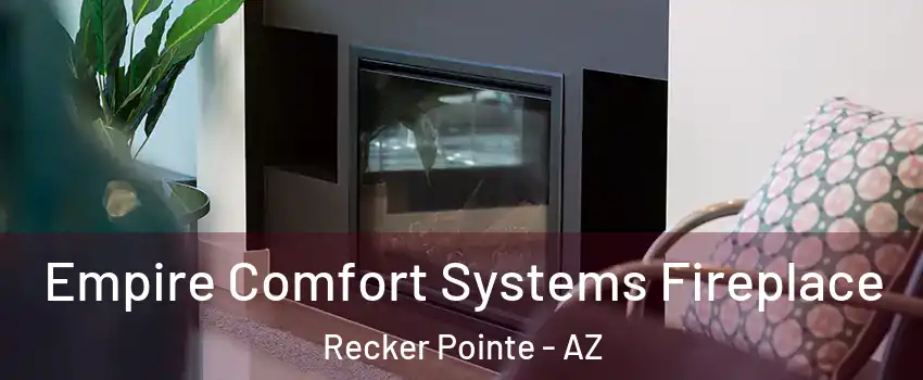 Empire Comfort Systems Fireplace Recker Pointe - AZ