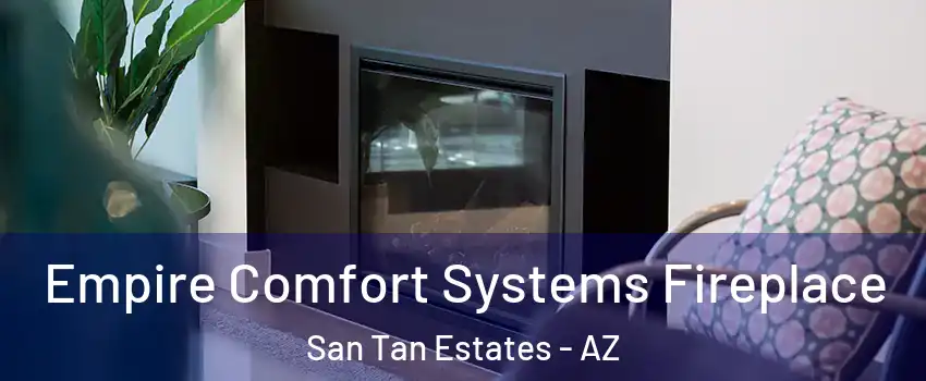 Empire Comfort Systems Fireplace San Tan Estates - AZ