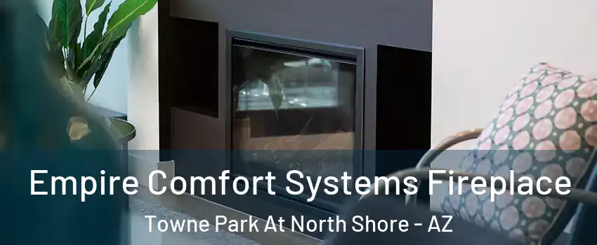 Empire Comfort Systems Fireplace Towne Park At North Shore - AZ