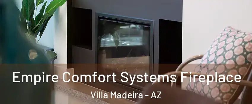 Empire Comfort Systems Fireplace Villa Madeira - AZ