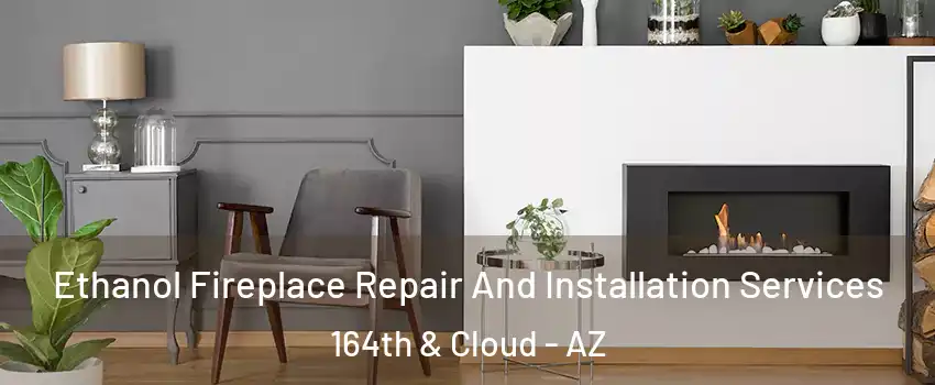 Ethanol Fireplace Repair And Installation Services 164th & Cloud - AZ