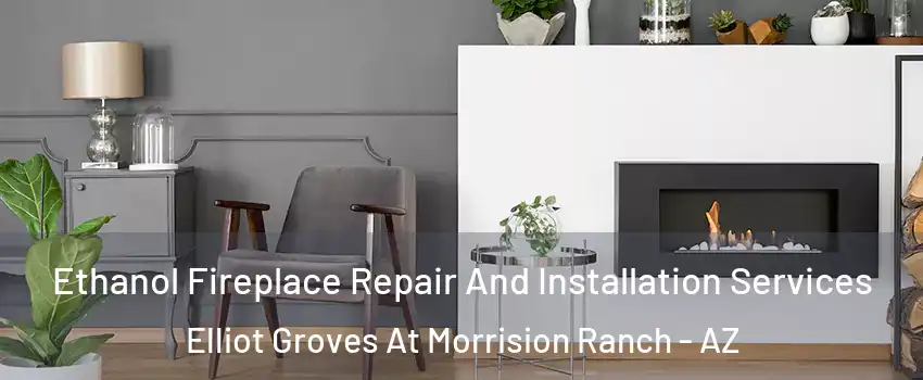 Ethanol Fireplace Repair And Installation Services Elliot Groves At Morrision Ranch - AZ