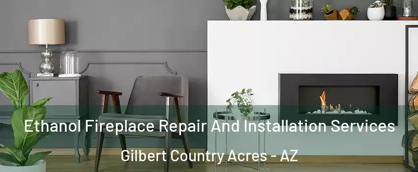 Ethanol Fireplace Repair And Installation Services Gilbert Country Acres - AZ