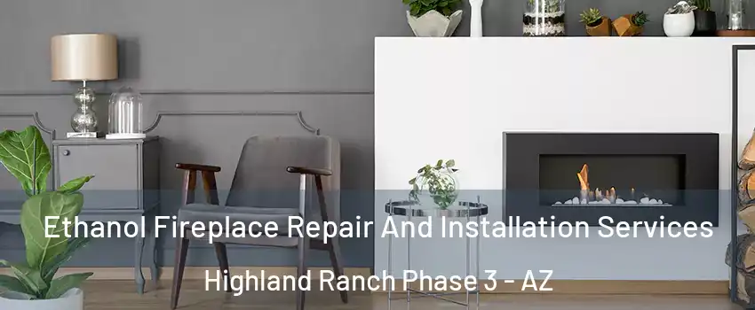 Ethanol Fireplace Repair And Installation Services Highland Ranch Phase 3 - AZ