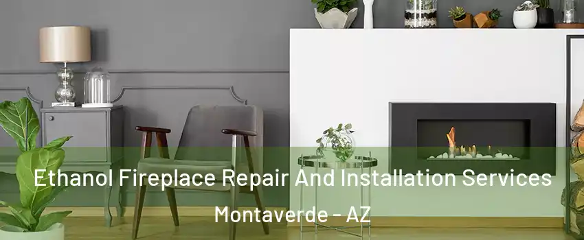Ethanol Fireplace Repair And Installation Services Montaverde - AZ