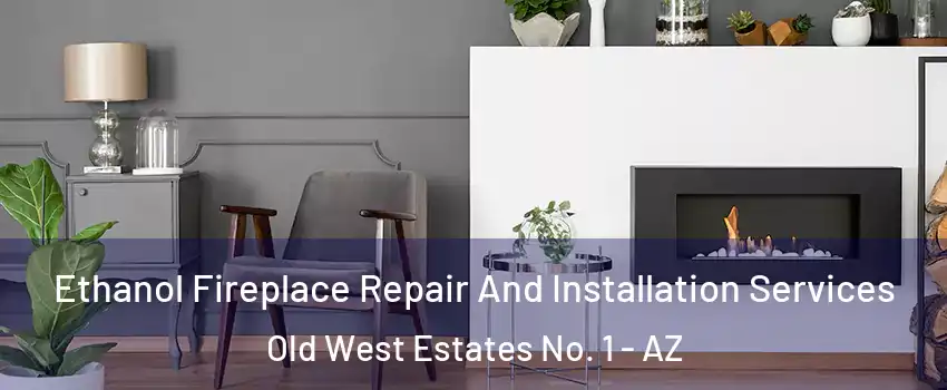 Ethanol Fireplace Repair And Installation Services Old West Estates No. 1 - AZ