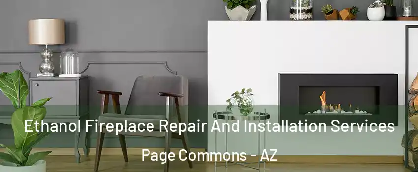 Ethanol Fireplace Repair And Installation Services Page Commons - AZ