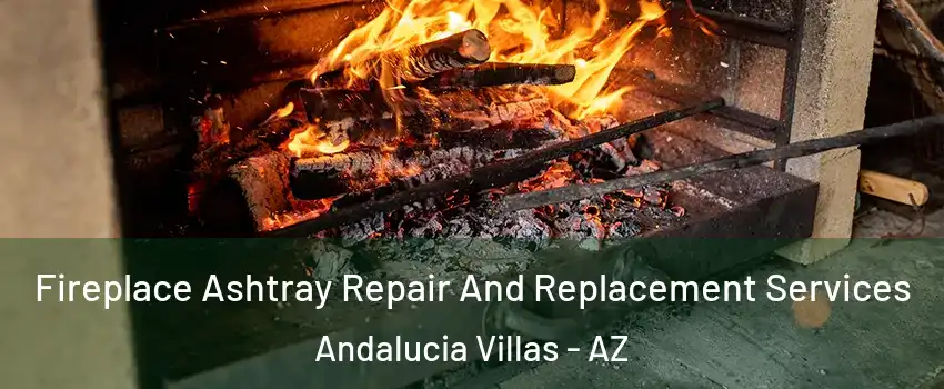 Fireplace Ashtray Repair And Replacement Services Andalucia Villas - AZ