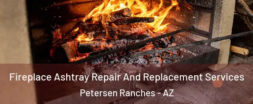 Fireplace Ashtray Repair And Replacement Services Petersen Ranches - AZ