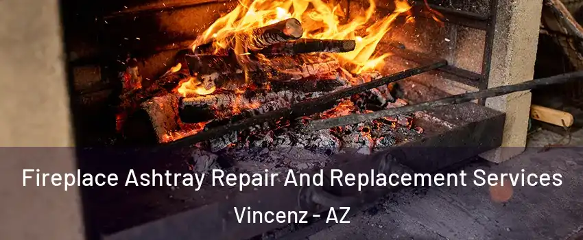 Fireplace Ashtray Repair And Replacement Services Vincenz - AZ