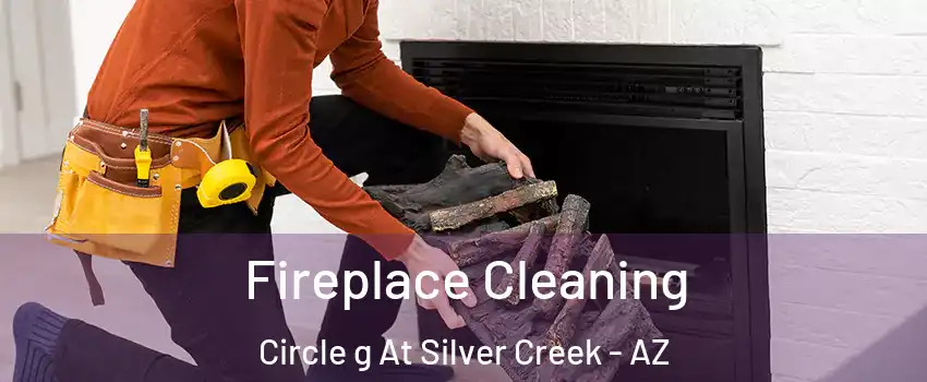 Fireplace Cleaning Circle g At Silver Creek - AZ