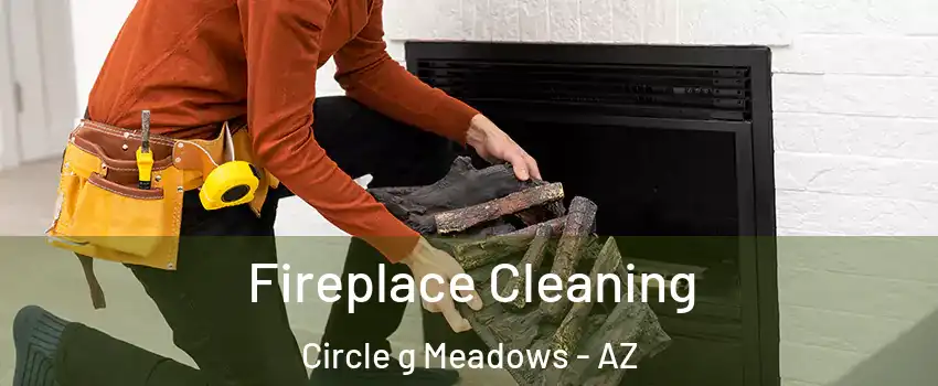 Fireplace Cleaning Circle g Meadows - AZ