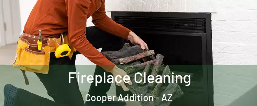 Fireplace Cleaning Cooper Addition - AZ