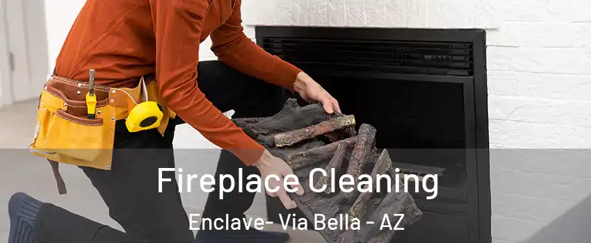 Fireplace Cleaning Enclave- Via Bella - AZ