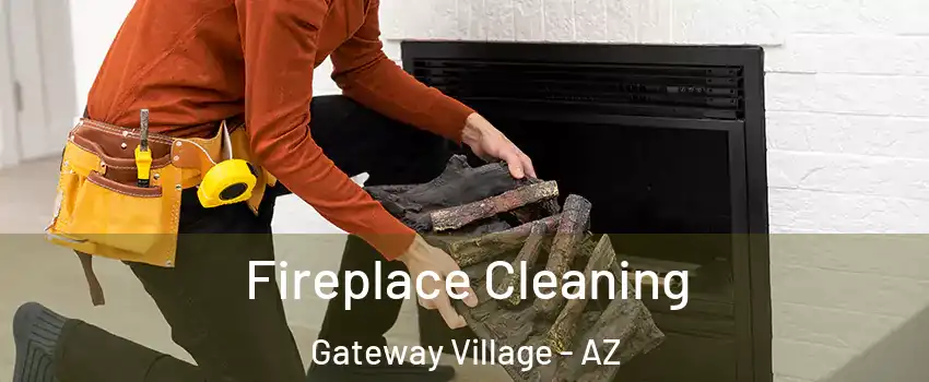Fireplace Cleaning Gateway Village - AZ