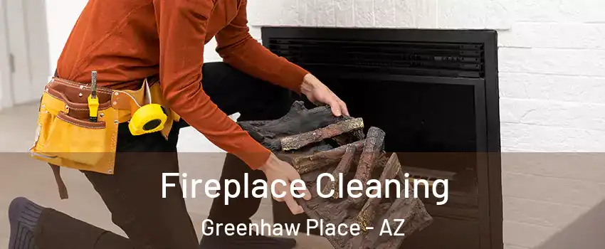 Fireplace Cleaning Greenhaw Place - AZ
