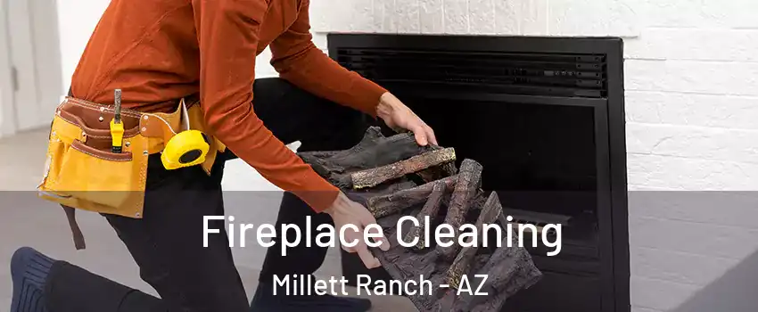 Fireplace Cleaning Millett Ranch - AZ