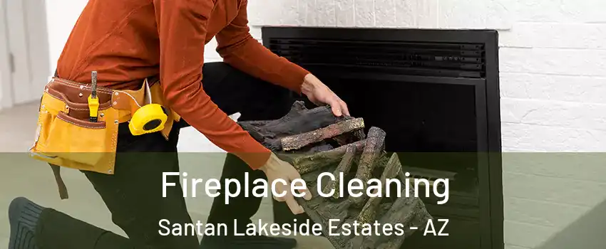 Fireplace Cleaning Santan Lakeside Estates - AZ