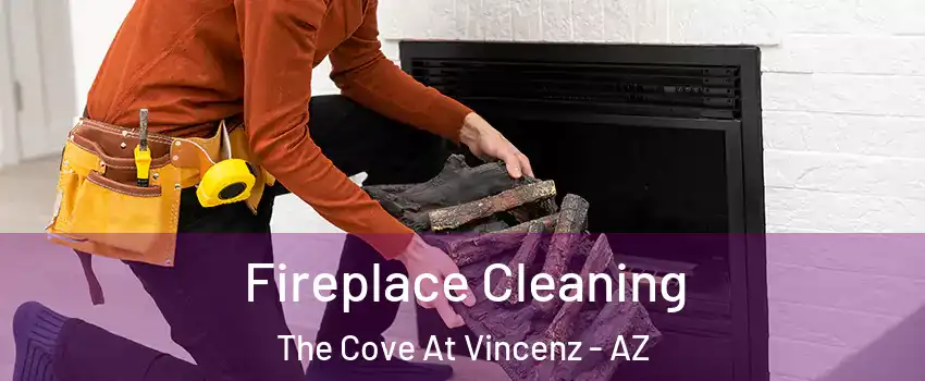 Fireplace Cleaning The Cove At Vincenz - AZ