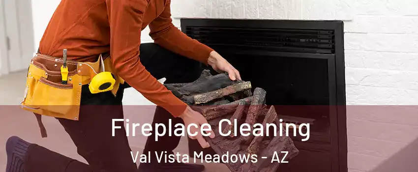 Fireplace Cleaning Val Vista Meadows - AZ