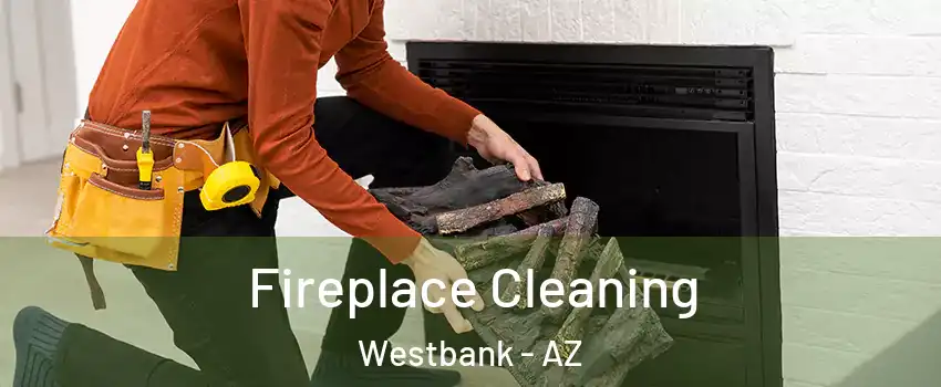 Fireplace Cleaning Westbank - AZ