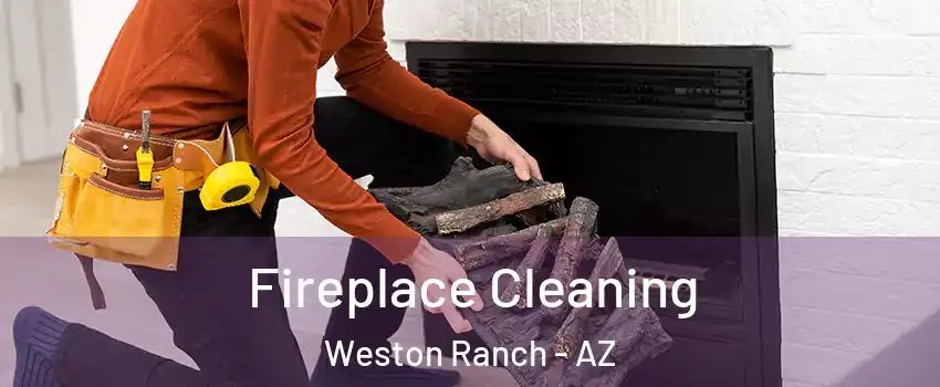 Fireplace Cleaning Weston Ranch - AZ