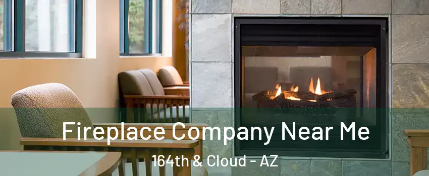Fireplace Company Near Me 164th & Cloud - AZ