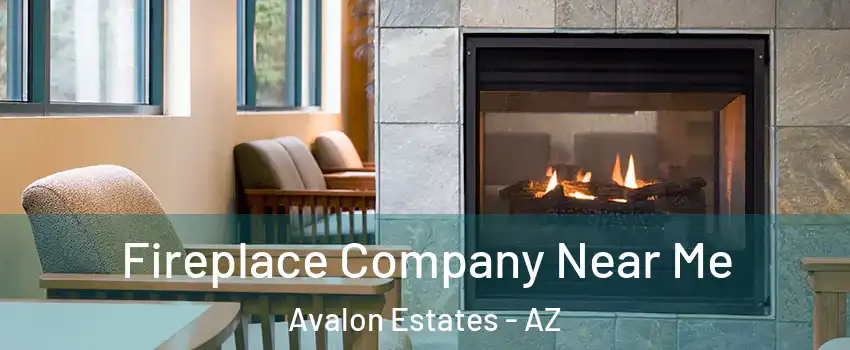 Fireplace Company Near Me Avalon Estates - AZ